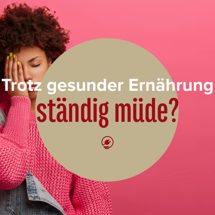 Müde trotz gesunder Ernährung. Wir verraten warum.