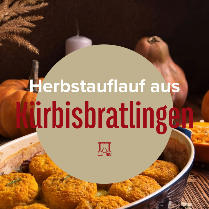 Rezept: Herbstauflauf aus Kürbis-Bratlingen