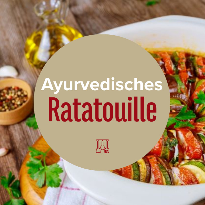 Ayurveda Ratatouille (Rezept)