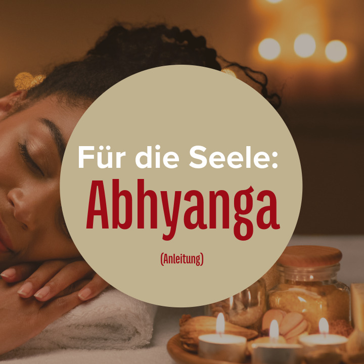 Ayurveda für die Seele: Ganzkörpermassage Anhyanga Anleitung