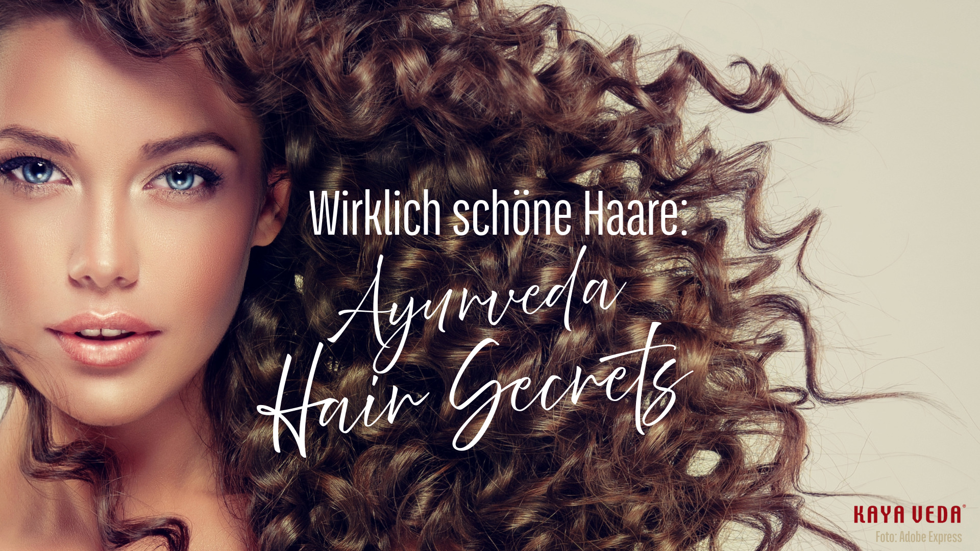 Ayurveda Hair Secrets Wirklich schöne Haare und Haarausfall stoppen mit Ayurveda. KAYA VEDA Ayurveda-Experten.