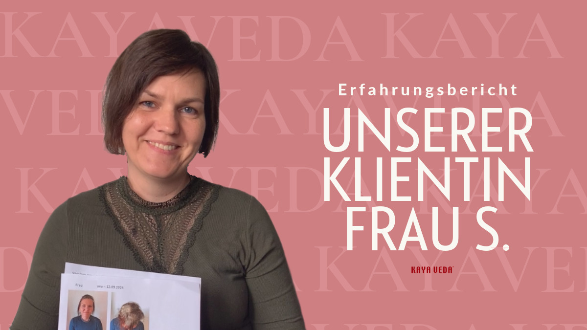 Kaya Veda Haarausfall Klientin Frau S. berichtet wie sie mit der Ayurveda-Methode endlich ihren Haarausfall besiegt hat